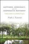 Mark J Kaswan, Mark J. Kaswan - Happiness, Democracy, and the Cooperative Movement