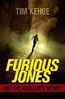 Tim Kehoe - Furious Jones and the Assassin's Secret