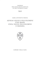 Maria A Terzoli, Maria A. Terzoli, Maria Antonietta Terzoli - Aeneas Silvius Piccolomini und Basel. Enea Silvio Piccolomini e Basilea