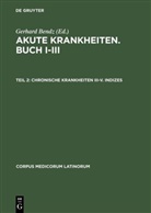 Caelius Aurelianus, Gerhard Bendz - Akute Krankheiten, Buch I-III - Teil 2: Chronische Krankheiten III-V. Indizes. Tardae Passiones III-V. Tl.2