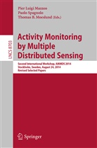 Thomas B Moeslund, Pier Luigi Mazzeo, Thomas B. Moeslund, Paol Spagnolo, Paolo Spagnolo - Activity Monitoring by Multiple Distributed Sensing