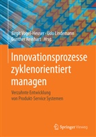 Ud Lindemann, Udo Lindemann, Gunther Reinhart, Birgit Vogel-Heuser - Innovationsprozesse zyklenorientiert managen