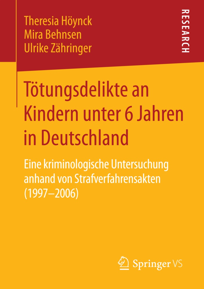 Mir Behnsen, Mira Behnsen, Theresi Höynck, Theresia Höynck, Zähringer Ulrike, Ulrike Zähringer - Tötungsdelikte an Kindern unter 6 Jahren in Deutschland - Eine kriminologische Untersuchung anhand von Strafverfahrensakten (1997-2006)