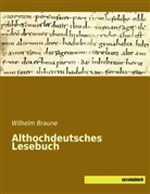Wilhelm Braune - Althochdeutsches Lesebuch