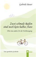 Gabriele Bauer - Zwei schmale Reifen sind noch kein halbes Auto