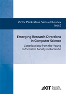 Victor Pankratius, Samue Kounev, Samuel Kounev, Victor Pankratius - Emerging research directions in computer science : contributions from the young informatics faculty in Karlsruhe