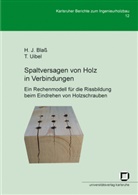 Hans J Blass, Hans J. Blaß, Hans Joachi Blass, Hans Joachim Blaß, Thomas Uibel - Spaltversagen von Holz in Verbindungen