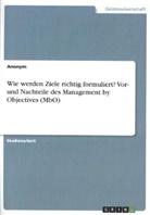 Zeynep Ören - Wie werden Ziele richtig formuliert? Vor- und Nachteile des Management by Objectives (MbO)