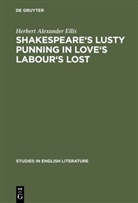 Herbert Alexander Ellis - Shakespeare's lusty punning in Love's labour's lost