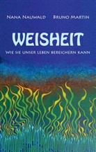 Brun Martin, Bruno Martin, Nana Nauwald - Weisheit