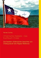 Renato Zochta - Chilenische Rezepte - Das Kochbuch Chiles