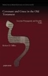 Robert Miller - Covenant and Grace in the Old Testament