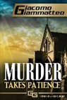 Giacomo Giammatteo - Murder Takes Patience