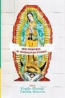 Virgilio Elizondo, Timothy Matovina - New Frontiers in Guadalupan Studies