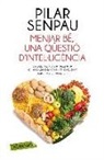 Pilar Senpau I Jové - Menjar bé, una qüestió d'intel·ligència : La guia bàsica per coneixer els sis grups d?aliments i els cinquanta nutrients que contenen