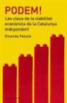 Elisenda Paluzié i Hernàndez - Podem! : les claus de la viabilitat econòmica de Catalunya independent