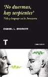 Daniel L. Everett - No duermas, hay serpientes : vida y lenguaje en la Amazonia
