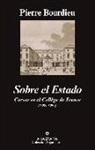 Pierre Bourdieu - Sobre el estado : cursos en el Colegio de Francia, 1989-1992