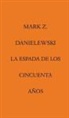 Mark Z. Danielewski - La espada de los cincuenta años