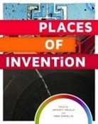 Anna Karvellas, Arthur P Molella, Arthur P. Molella, Arthur P. (EDT)/ Karvellas Molella, Anna Karevellas, Anna Karvellas... - Places of Invention