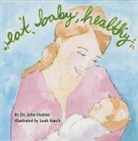 Dr John Hutton, John Hutton, John/ Busch Hutton, Leah Busch - Eat Baby, Healthy