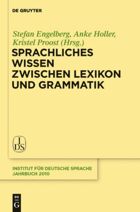 Stefan Engelberg, Ank Holler, Anke Holler, Kristel Proost - Sprachliches Wissen zwischen Lexikon und Grammatik