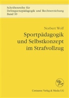 Norbert Wolf - Sportpädagogik und Selbstkonzept im Strafvollzug