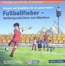 Sebastian Dremmler, Horst Sachtleben - Fußballfieber, Heldengeschichten aus München, 1 Audio-CD (Hörbuch)