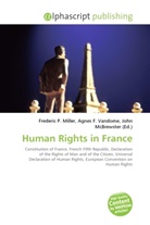 Agne F Vandome, John McBrewster, Frederic P. Miller, Agnes F. Vandome - Human Rights in France