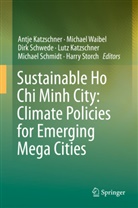 Antje Katzschner, Lutz Katzschner, Michael Schmidt, Dirk Schwede, Dirk Schwede et al, Harry Storch... - Sustainable Ho Chi Minh City: Climate Policies for Emerging Mega Cities