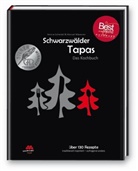 Veren Scheidel, Verena Scheidel, Manue Wassmer, Manuel Wassmer, Kasenbacher, Verena Scheidel... - Schwarzwälder Tapas - "Beste Kochbuchserie des Jahres" weltweit