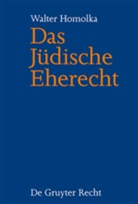 Walter Homolka - Das Jüdische Eherecht