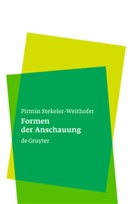 Pirmin Stekeler-Weithofer - Formen der Anschauung