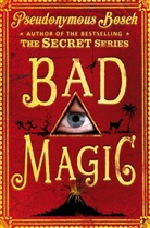 Bosch, Pseudonymous Bosch, Bosch Pseudonymous - Bad Magic