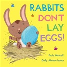 Cally Johnson-Isaacs, Paula Metcalf, Cally Johnson-Isaacs - Rabbits Don't Lay Eggs!