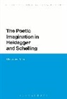 Christopher Yates, Christopher (Grove City College Yates - The Poetic Imagination in Heidegger and Schelling