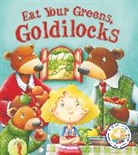 Steve Smallman, Smallman Steve, Bruno Robert, Robert Bruno - Fairytales Gone Wrong: Eat Your Greens, Goldilocks