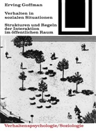 Erving Goffmann - Verhalten in sozialen Situationen