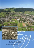 Heinrich Müller - Egg bei Zürich früher und heute