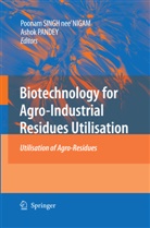 Pandey, Pandey, Ashok Pandey, Poona Singh-Nee Nigam, Poonam Singh-Nee Nigam - Biotechnology for Agro-Industrial Residues Utilisation