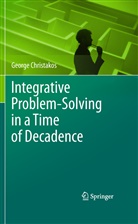 George Christakos - Integrative Problem-Solving in a Time of Decadence