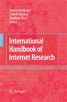 Matthew Allen, Matthew M. Allen, Jeremy Hunsinger, Lisbet Klastrup, Lisbeth Klastrup - International Handbook of Internet Research