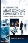Sanchita Basu Das - Achieving the ASEAN Economic Community 2015