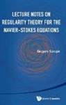 Gregory Seregin - Lecture Notes on Regularity Theory for the Navier-Stokes Equations