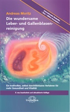 Andreas Moritz - Die wundersame Leber- und Gallenblasenreinigung