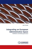 Jarle Trondal - Integrating an European Administrative Space