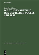 Rolf-Ulrich Kunze, Manfred Heinemann - Die Studienstiftung des deutschen Volkes seit 1925