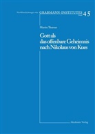 Martin Thurner - Gott als das offenbare Geheimnis nach Nikolaus von Kues