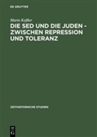 Mario Kessler - Die SED und die Juden - zwischen Repression und Toleranz