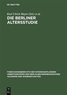 B Baltes, B Baltes, Paul B. Baltes, Karl Ulrich Mayer, Kar Ulrich Mayer, Karl Ulrich Mayer - Die Berliner Altersstudie